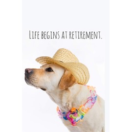 Life begins at retirement.: Funny retirement gift for coworker / colleague that is going to retire to enjoy pension and happy life Dog Lover
