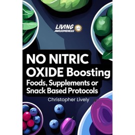 NO Nitric Oxide Boosting Foods, Supplements or Snack Based Protocols: The NO “Miracle Molecule” is Associated with All Sorts of Tremendous Health Benefits