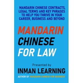 Mandarin Chinese for Law: An Overview of Legal Mandarin from Mandarin Chinese Contracts to Legal Terms to Key Phrases