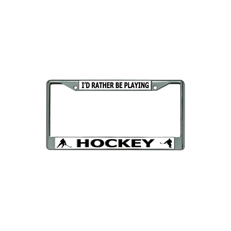 I'd Rather Be Playing Hockey Chrome License Plate Frame