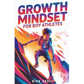 Growth Mindset for Boy Athletes: Sports Stories to Embrace Challenges, Learn from Mistakes, and Keep Getting Better