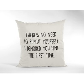 Sarcastic Cushion Cover - There's No Need To Repeat Yourself Scatter Cushion Home Accessory Pillow Bedroom Sarcasm Slogan Funny Grumpy - Natural Canvas 40x40cm
