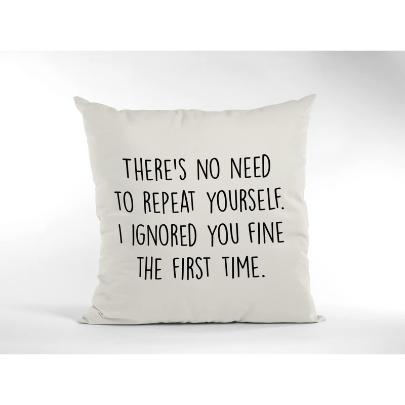 Sarcastic Cushion Cover - There's No Need To Repeat Yourself