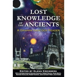 Lost Knowledge of the Ancients: A Graham Hancock Reader