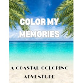 Color My Memories: A Coastal Coloring Adventure