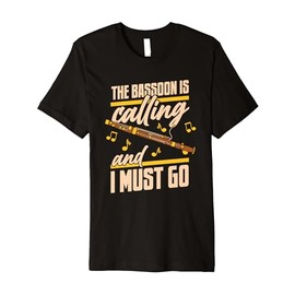 Bassoon Is Calling And I Must Go Aerophone Music Bassoonist Premium T-Shirt