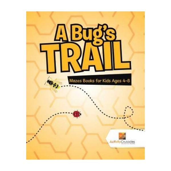 A Bug's Trail: Mazes Books For Kids Ages 4-8