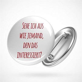 Hellweg Druckerei Button Badge "Sehe ich aus wie jemand den das interessiert" Badge