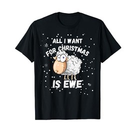 All I Want For Xmas Is Ewe Sheep, Sheep Lover, Love Ewe T-Shirt