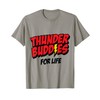Thunder buddies for life t-shirt T-Shirt