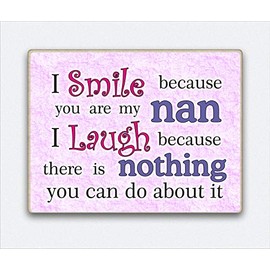 Nan Gift Fridge Magnet - I smile because you are my nan I laugh because there nothing you can do about it