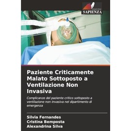Paziente Criticamente Malato Sottoposto a Ventilazione Non Invasiva: Complicanze del paziente critico sottoposto a ventilazione non invasiva nel dipartimento di emergenza