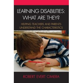 Learning Disabilities: What Are They?: Helping Teachers and Parents Understand the Characteristics
