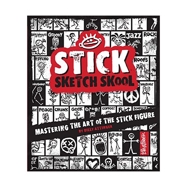 Stick Sketch School: Mastering the Art of the Stick Figure