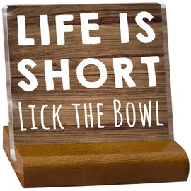 Fun Kitchen Acrylic Sign - Life Is Short Lick The Bowl - Acrylic Sign with Wooden Frame Table Decor for Home Kitchen Bathroom Table Stand (4 X 4 Inches)