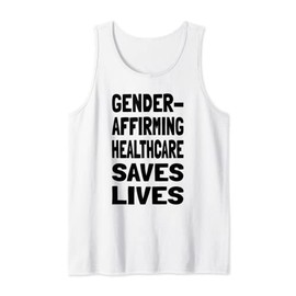 Gender Affirming Healthcare Saves Lives Trans Human Rights Tank Top