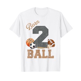 Born 2 Ball 2nd Birthday Sports 2 Year Old Boy Second Bday T-Shirt