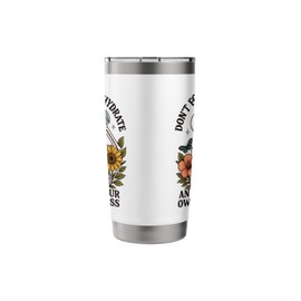 Don't Forget To Hydrate And Mind Your Own Business Stainless Steel Insulated Tumbler
