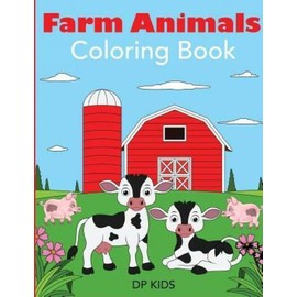Farm Animals Coloring Book: A Farm Animal Coloring Book For Kids