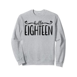 Hello Eighteen, 18 Years Old For Women Girls 18th Birthday Sweatshirt