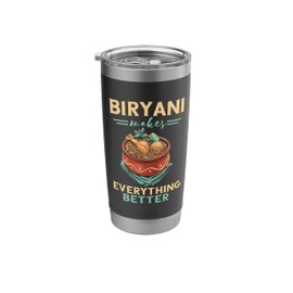 Biryani Makes Everything Better Biryani Masala India Food Stainless Steel Insulated Tumbler