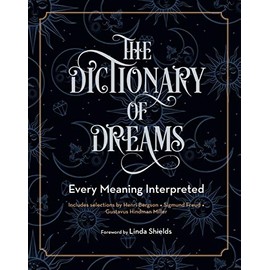 The Dictionary of Dreams: Every Meaning Interpreted (Volume 2) (Complete Illustrated Encyclopedia, 2)