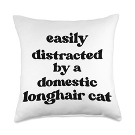 Easily Distracted By A Cat - Cat Dad Mom Domestic Longhair Throw Pillow