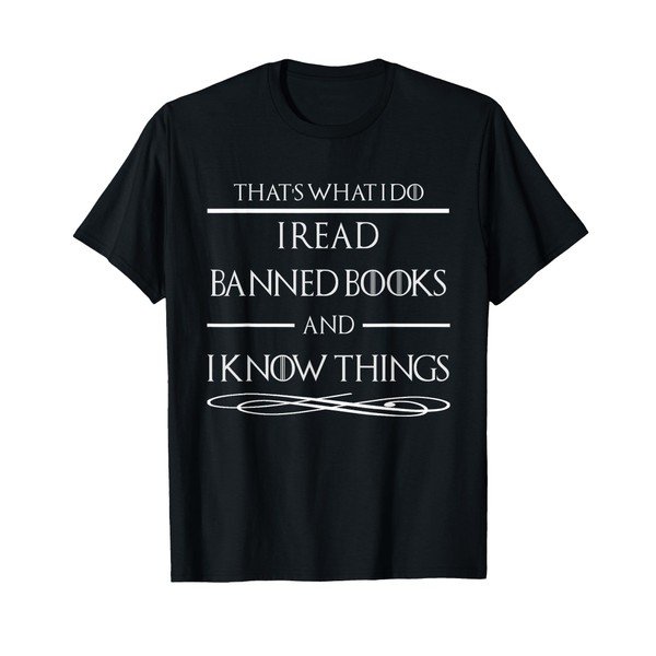 I Read Banned Books And I Know Things Gift T-Shirt