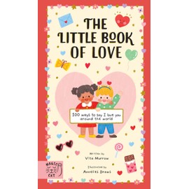 The Little Book of Love: 100 Ways to Say I Love You Around the World