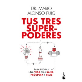 Tus tres superpoderes para lograr una vida más sana, próspera y feliz / Your Three Superpowers for a Healthier, Prosperous, and Happier Life