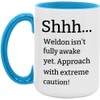 Shhh… Weldon Isn’t Fully Awake Yet Mug - Funny Weldon