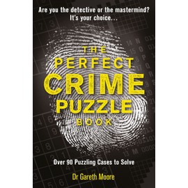 The Perfect Crime Puzzle Book: Over 90 Puzzling Cases to Solve