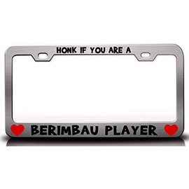 Custom Brother - HONK IF You are A Berimbau Player w/Heart Metal Car SUV Truck License Plate Frame Ch w30