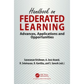 Handbook on Federated Learning: Advances, Applications and Opportunities