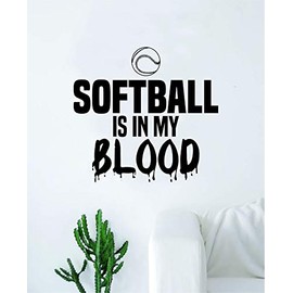 Softball is in My Blood v2 Wall Decal Sticker Vinyl Art Bedroom Living Room Decor Decoration Teen Quote Inspirational Boy Girl Sports Team Ball Pitcher Catcher Homerun Bat Glove Slowpitch Fastpitch