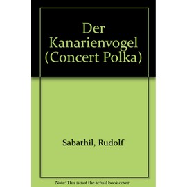 Der Kanarienvogel: Konzert-Polka. Piccolo-Flöte (Trompete, Xylophon) und Klavier.