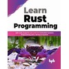 Learn Rust Programming: Safe Code, Supports Low Level and Embedded
