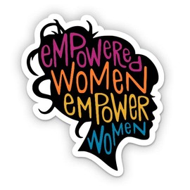 Empowered Women Empower Women Vinyl Sticker - Car Window Bumper Laptop - 5"