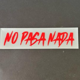 No Pasa Nada Decal - Waterproof Vinyl Decal for Laptops, Tablets, and Phones - Color: Red
