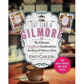 Eat Like a Gilmore: The Ultimate Unofficial Cookbook Set for Fans of Gilmore Girls: Two Great Books! One Great Price!