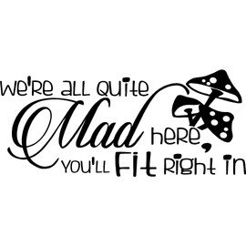 Ideogram Designs Wall Decal #2 We're All Quite mad here You'll fit Right in Mad Hatter Wild Mushrooms. Vinyl Wall Decal Decor Quotes Sayings Inspirational Wall Art