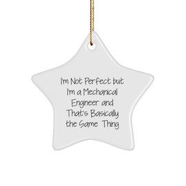 Funny Mechanical Engineer Gifts for Men from Friends - I'm Not Perfect But I'm A Mechanical Engineer and That's Basically The Same Thing Star Ornament for Christmas