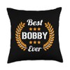 Best Bobby Ever Funny Saying First Name Bobby Throw Pillow
