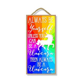 Honey Dew Gifts Always be Yourself Unless You Can be a Unicorn Then Always be a Unicorn 5 inch by 10 inch Hanging Wall Art, Decorative Wood Sign Home Decor