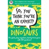 So You Think You're an Expert: Dinosaurs Family Children Card