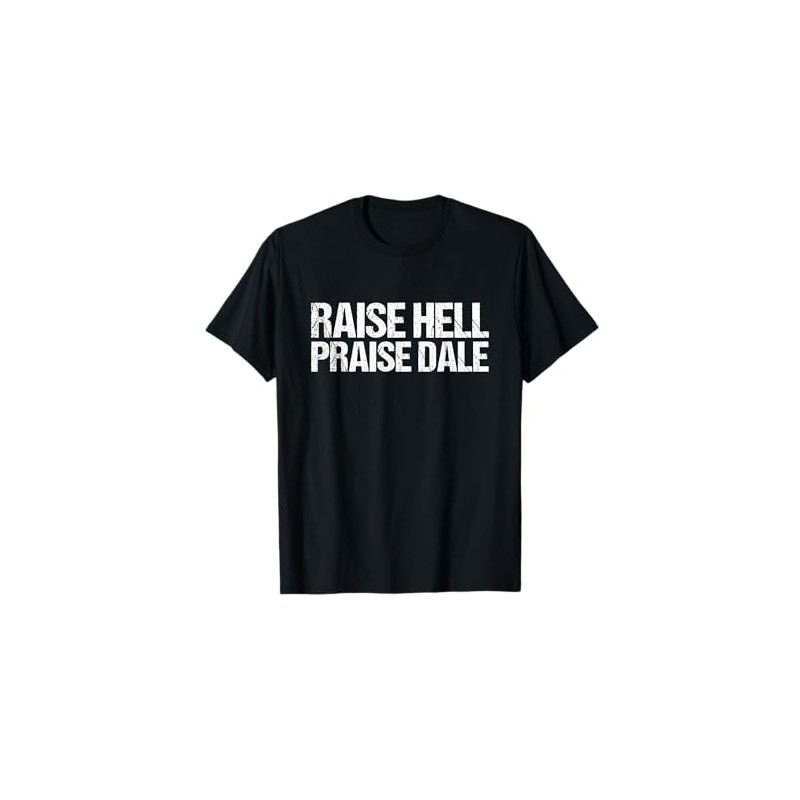 Raise Hell Praise Dale T-Shirt