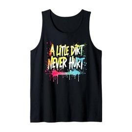 A Little Dirt Never Hurt v1 Mudder Trail Running and Mudding Tank Top