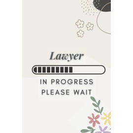 Lawyer in progress please wait: 110 pages - A4 6" X 9" - Law school student, bar exam prep gift, LSAT Prep, Funny Quote notebook (Law themed Notebooks)
