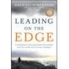 Leading on the Edge: Extraordinary Stories and Leadership Insights from