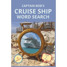 Captain Bob's Cruise Ship Word Search: Captain Bob's Cruise Ship Word Search Puzzles about Cruise Ships, Nautical, Sailing, Travel and more | 6X9 ... Gift for Vacations, Holidays, Relaxation.